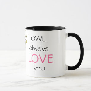 Owl always love you mug
