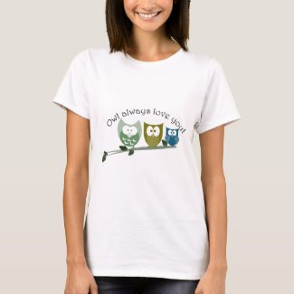 Owl always love you! T-Shirt