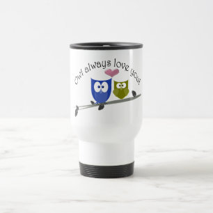 Owl always love you! travel mug