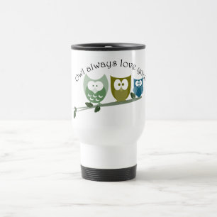 Owl always love you! travel mug