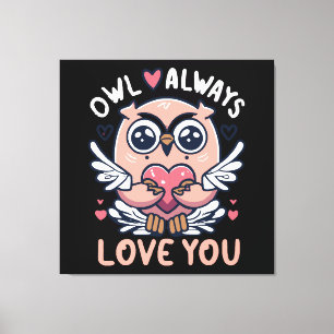 Owl Always Love You - Valentine s Day Canvas Print
