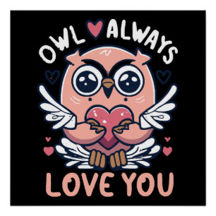 Owl Always Love You - Valentine s Day Poster