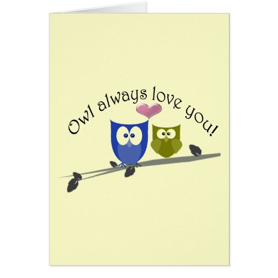 Owl always love you! Valentine's Greeting Card