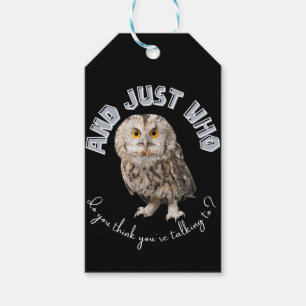 Owl: And Just Who Do You Think You're Talking To? Gift Tags