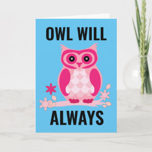 OWL ART I WILL ALWAYS LOVE YOU CARD