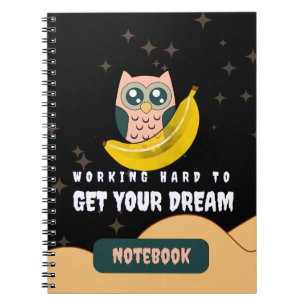 Owl Banana Moon Working Hard Dream Quote Notebook