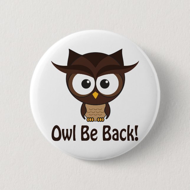 Owl Be Back 6 Cm Round Badge (Front)
