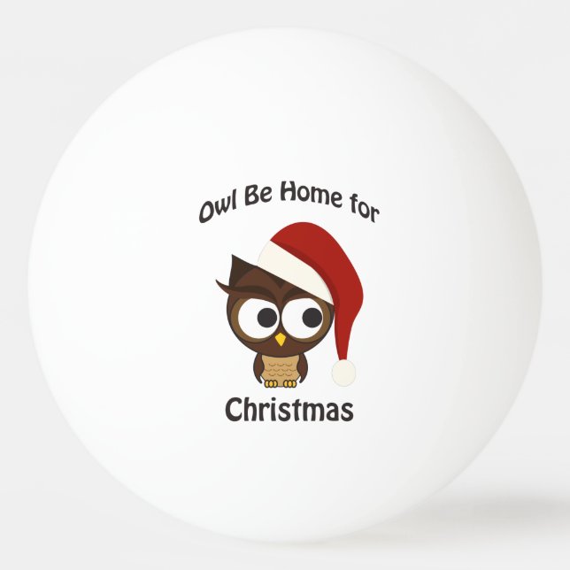 Owl be home for Christmas! Ping Pong Ball (Front)