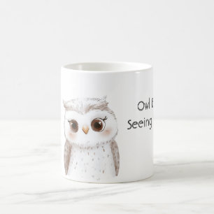 Owl Be Seeing You Coffee Mug