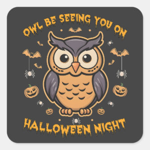 Owl be Seeing You On Halloween Night Spooky Owl Square Sticker
