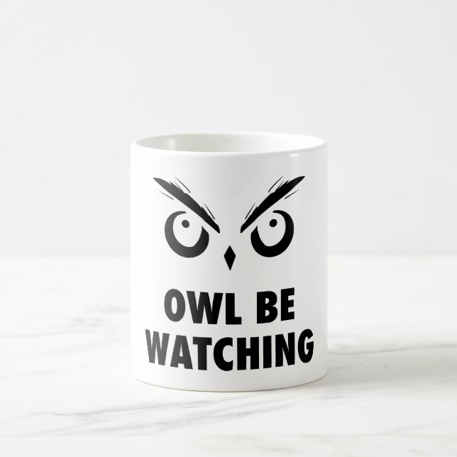 Owl Be Watching Coffee Mug (Center)