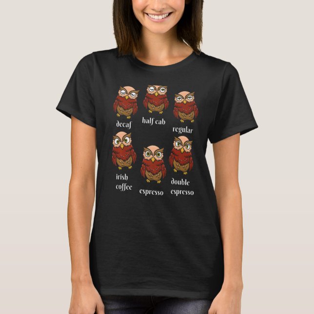 Owl Coffee Bird Whisperer Caffeine Drinker Caffein T-Shirt (Front)