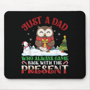 Owl Dad Who Always Came Back With The Present Chri Mouse Mat