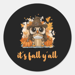 Owl Fall Thanksgiving It´s Fall Yáll  Classic Round Sticker