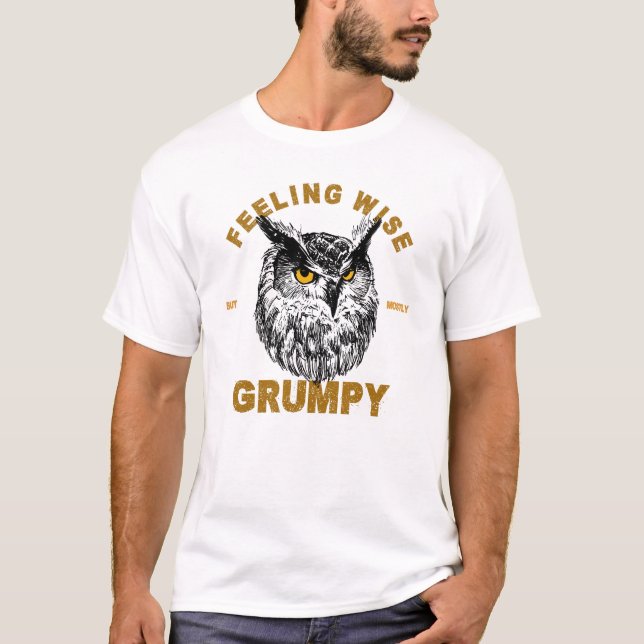 Owl, feeling wise but mostly grumpy T-Shirt (Front)