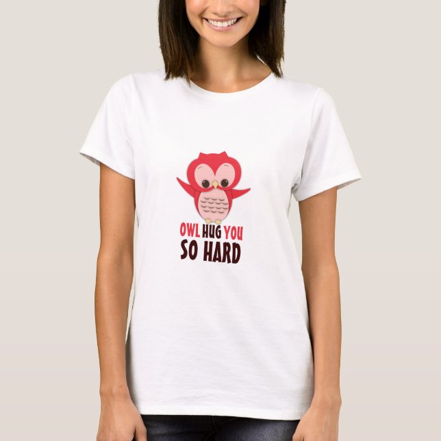 Owl Hug You So Hard Cute Owl Love T Shirt (Front)