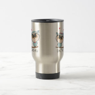Owl i need is you travel mug