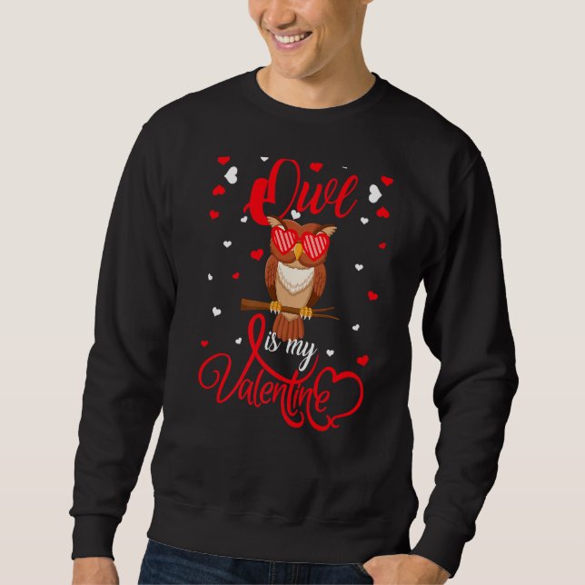Owl Is My Valentine Funny Heart Owl Bird Valentine Sweatshirt (Front)
