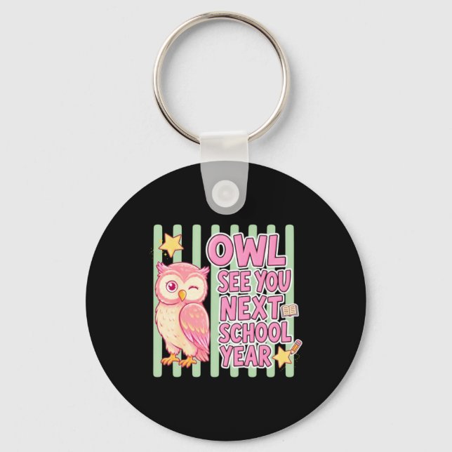 Owl See You Next School Year Funny Key Ring (Front)