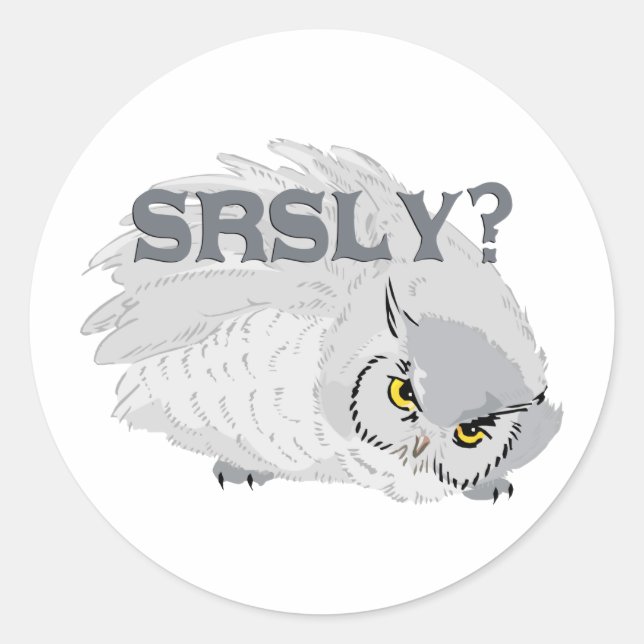 Owl SRSLY? Classic Round Sticker (Front)