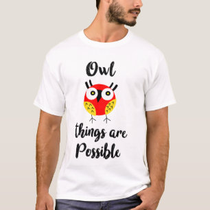 Owl things are possible T-Shirt
