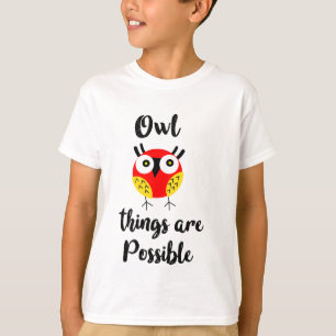 Owl things are possible  T-Shirt