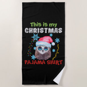 Owl This Is My Christmas Pajama Shirt Beach Towel