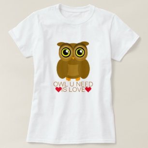 Owl U Need Is Love T-Shirt
