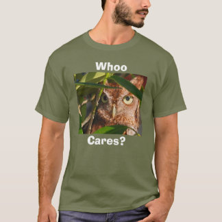 Owl Whoo Cares T-Shirt