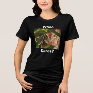Owl Whoo Cares Tri-Blend Shirt