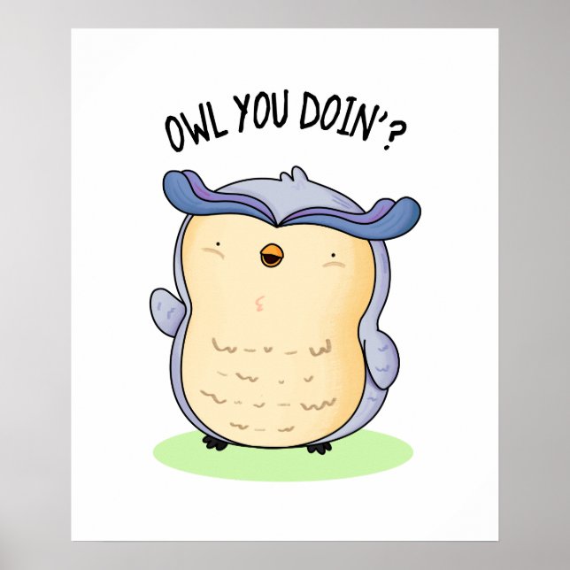 Owl You Doin Funny Bird Pun  Poster (Front)