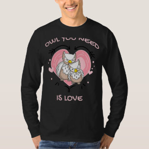 Owl You Need Is Love Cute Owl Couple T-Shirt