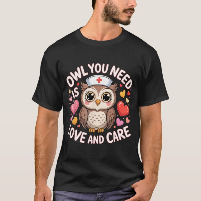 Owl You Need Is Love Nurse Valentine Cute Owl Coup T-Shirt (Front)