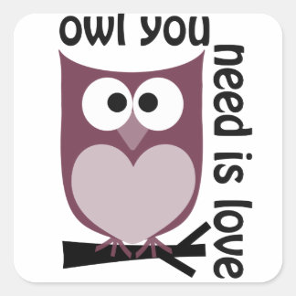 Owl you need is LOVE Square Sticker