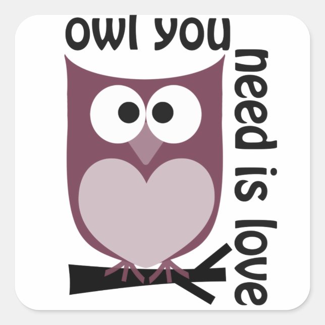 Owl you need is LOVE Square Sticker (Front)