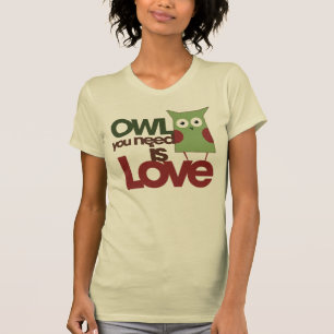 Owl you need is love T-Shirt