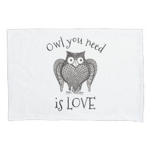 Owl you Need Pillowcase