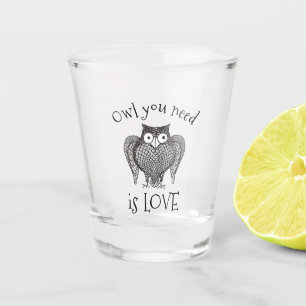 Owl you Need Shot Glass