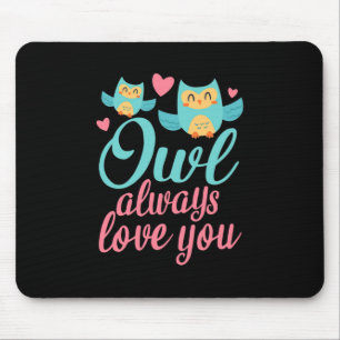 Owls Alway Love You Mouse Mat