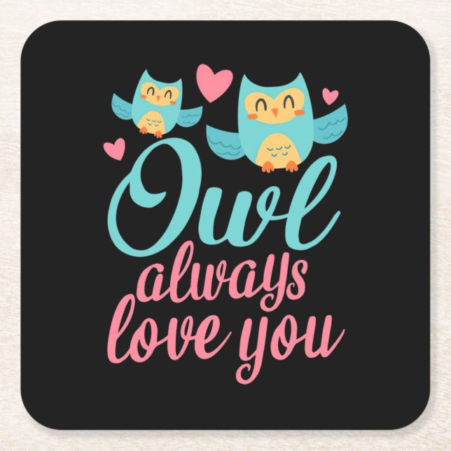 Owls Alway Love You Square Paper Coaster (Front)