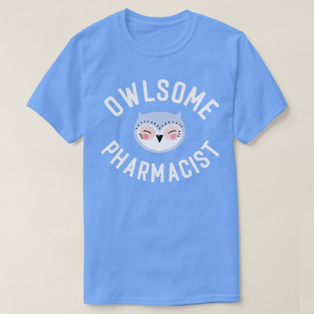 Owlsome Pharmacist Pun Funny Gift Idea T-Shirt (Design Front)