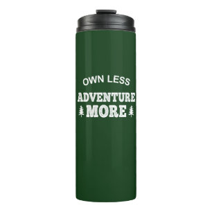 Own Less, Adventure More Thermal Tumbler