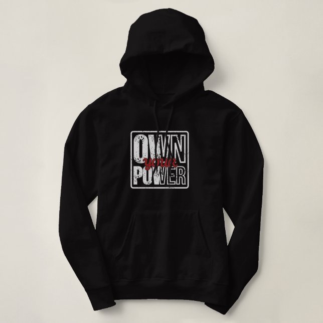 Own Your Power – Bold Motivational Quote Design Hoodie (Design Front)