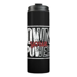 Own Your Power – Bold Motivational Quote Design Thermal Tumbler
