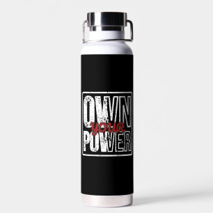 Own Your Power – Bold Motivational Quote Design Water Bottle