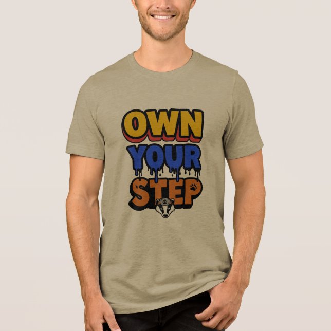 Own Your Step Drip Badger Art Tri-Blend Shirt (Front)