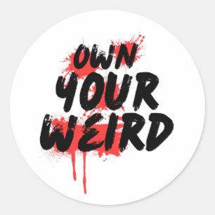 Own Your Weird - Bold Grunge Typography Classic Round Sticker