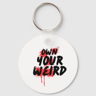 Own Your Weird - Bold Grunge Typography Key Ring