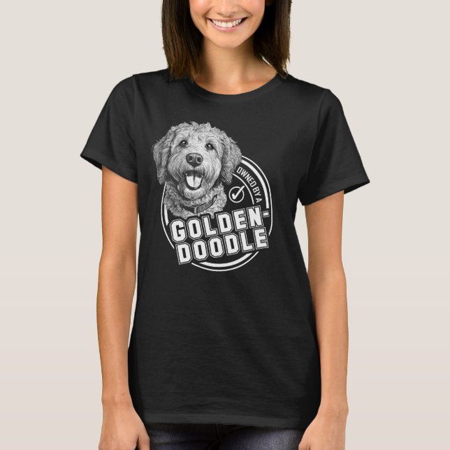 Owned by a Goldendoodle T-Shirt (Front)