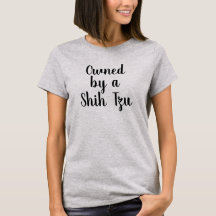 Owned by a Shih Tzu T-shirt